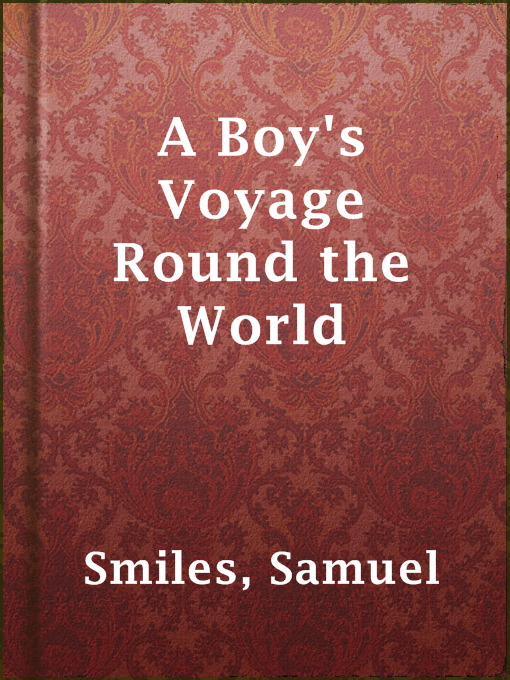 Title details for A Boy's Voyage Round the World by Samuel Smiles - Available